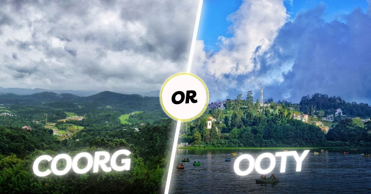 Is Coorg Better or Ooty?