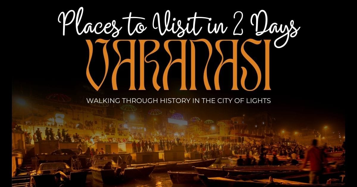 Places to Visit in Varanasi in 2 Days