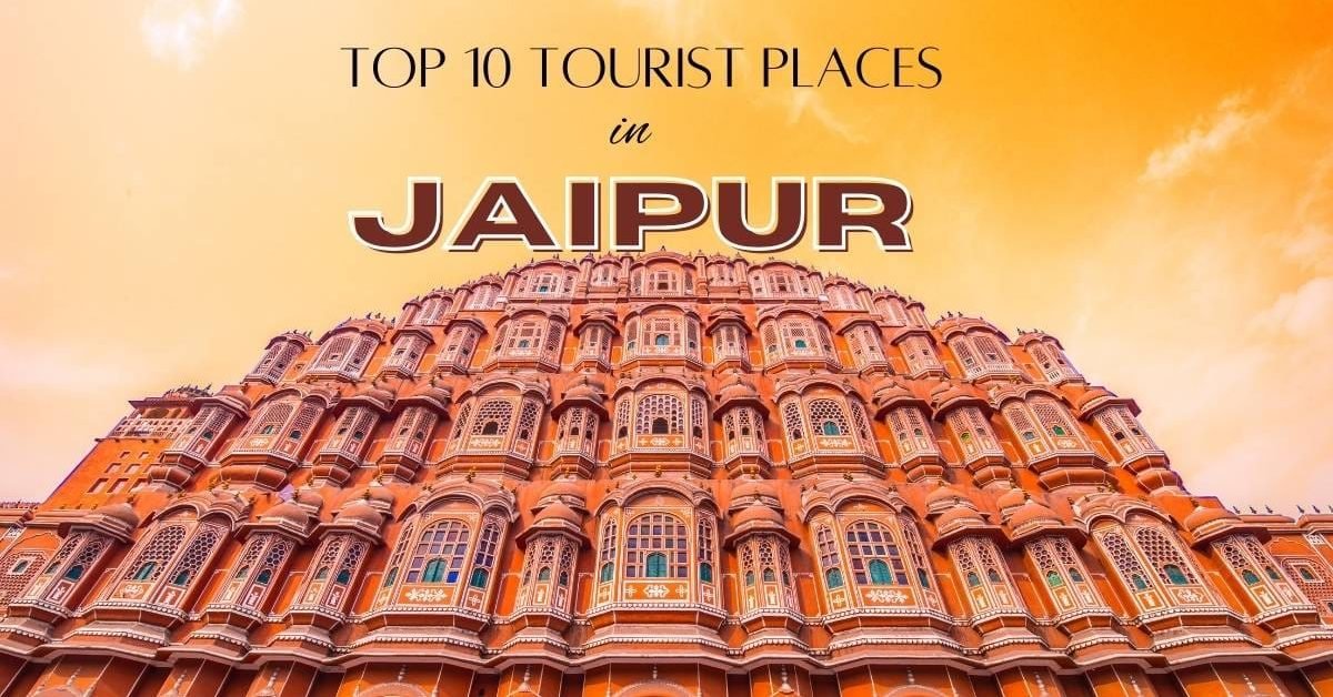 Top 10 Tourist Places in Jaipur