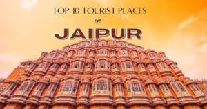 Top 10 Tourist Places in Jaipur