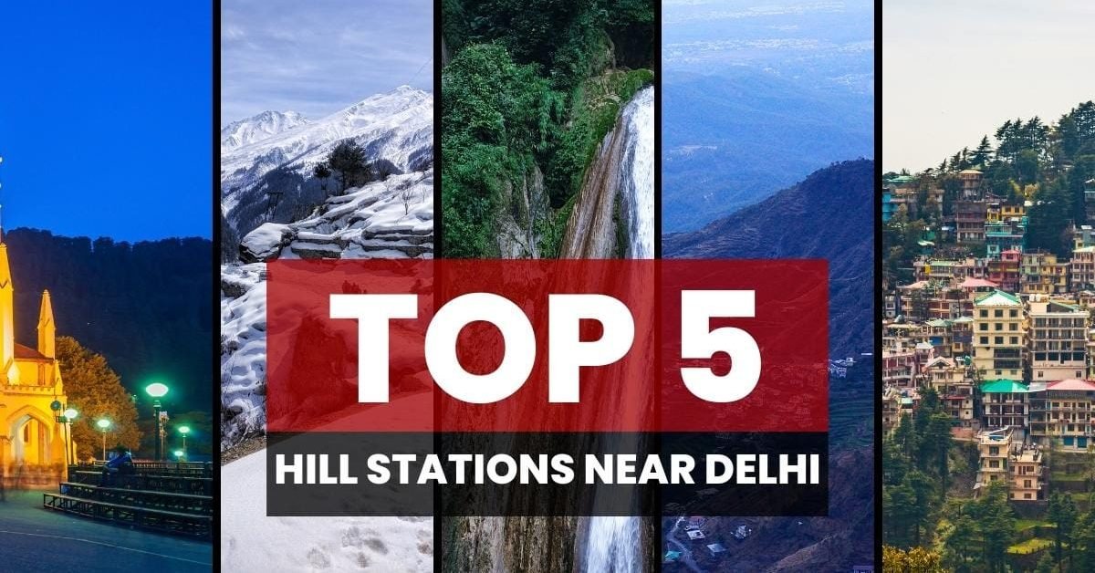 Top 5 Hill Stations Near Delhi