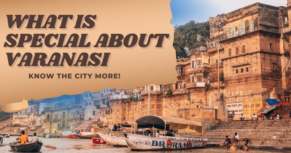 What is Special About Varanasi