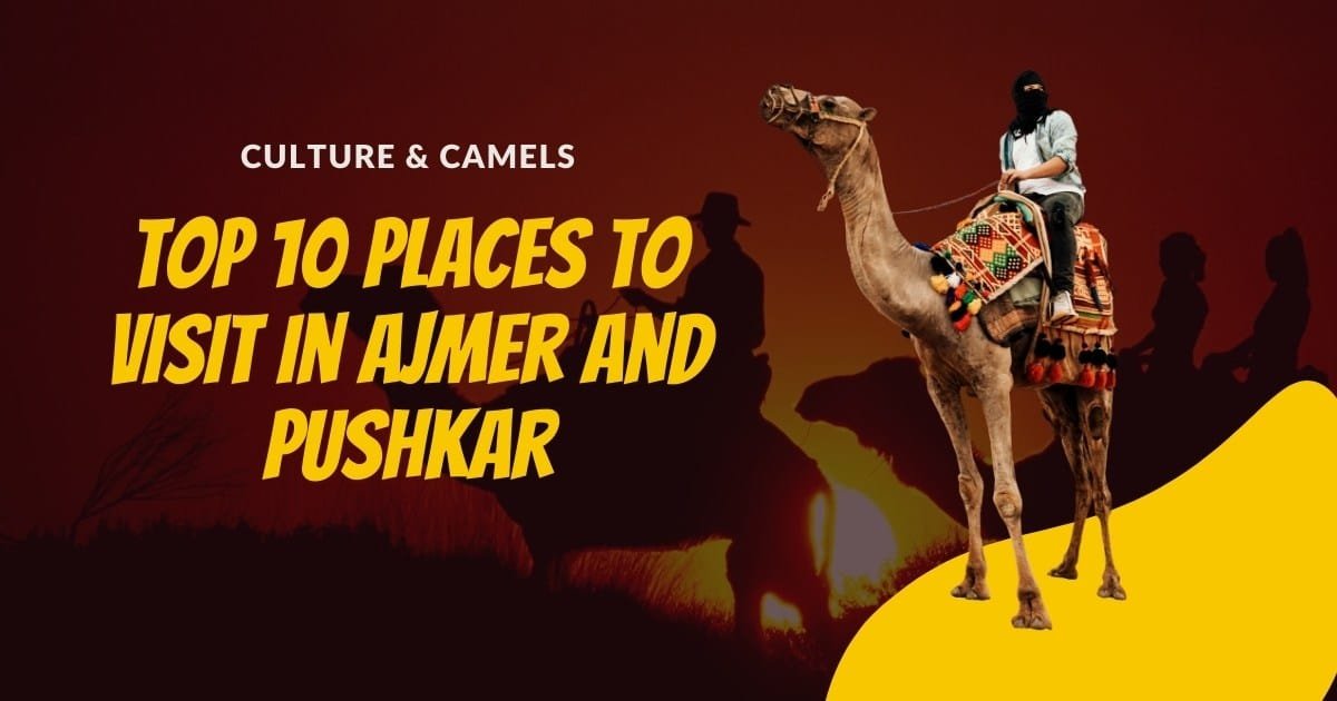 Top 10 Places to Visit in Ajmer and Pushkar