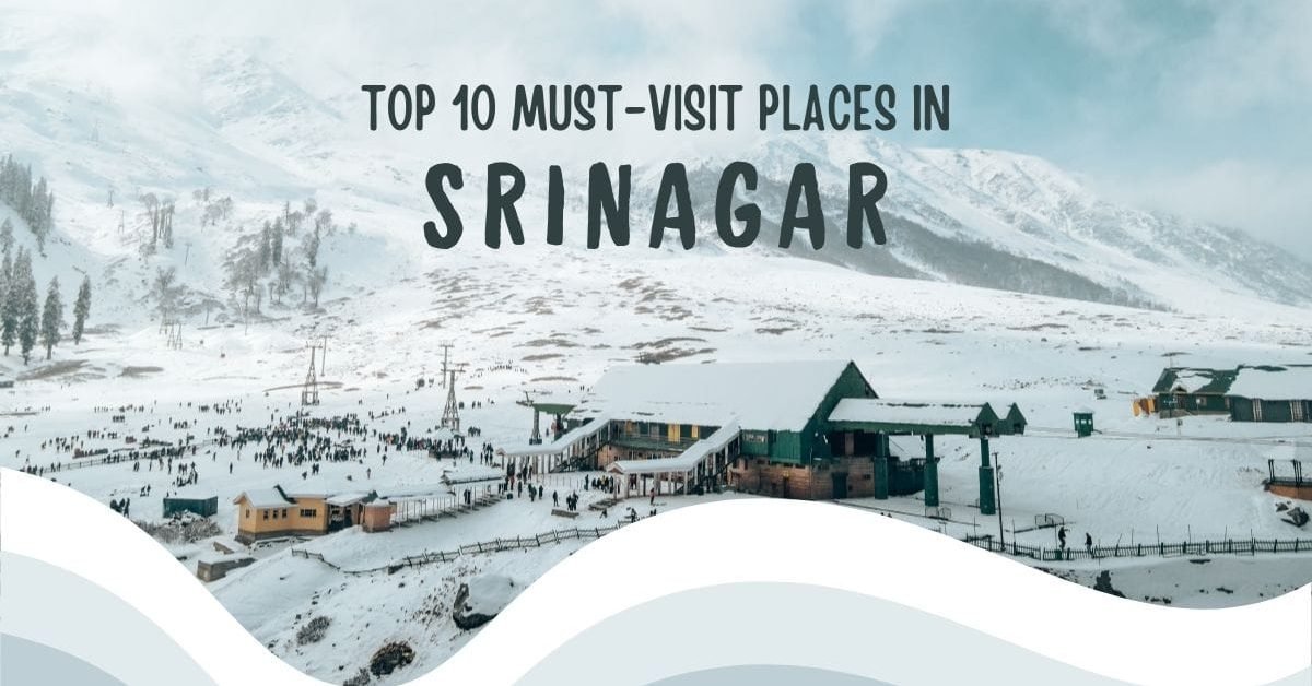 Top 10 Must-Visit Places in Srinagar