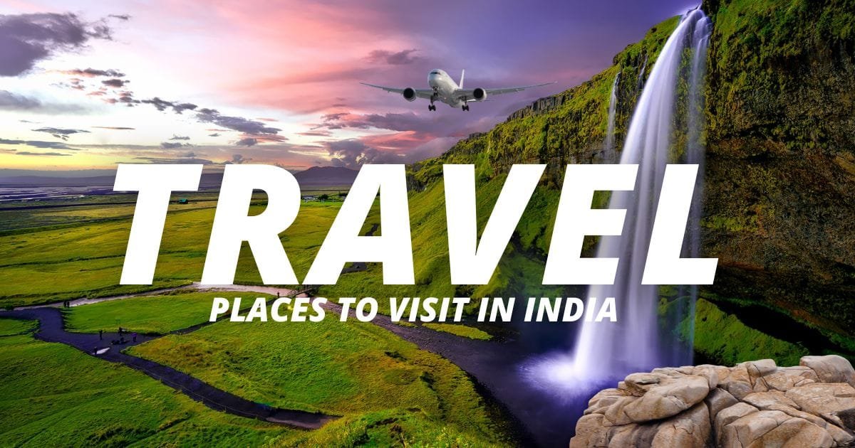 Travel places to visit in india