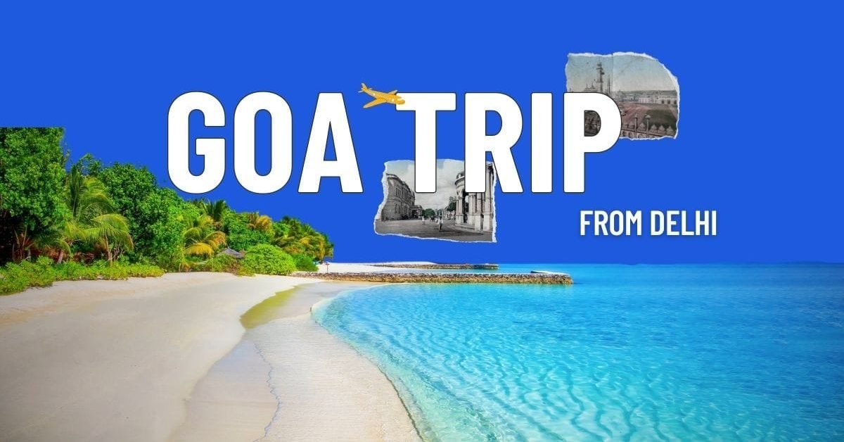 Goa trip from Delhi