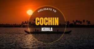 Holidays to Cochin Kerala