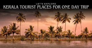 Kerala Tourist Places for One Day Trip