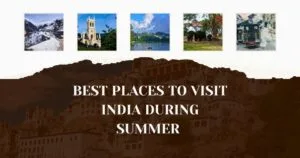 Best Places to Visit India During Summer