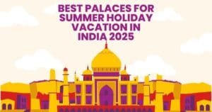 Summer Holiday Vacation in India 2025