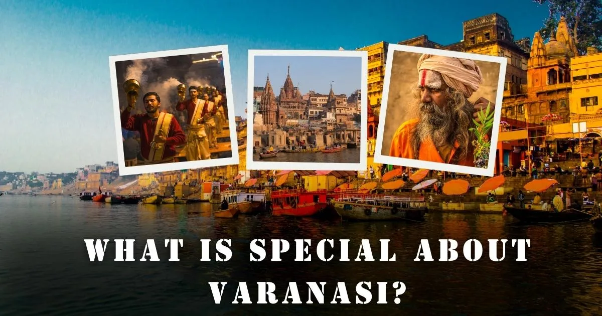 What is Special About Varanasi?