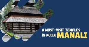 8 Must-Visit Temples in Kullu Manali