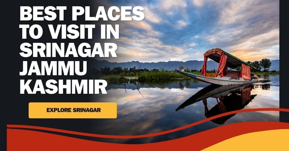 Best Places to Visit in Srinagar Jammu Kashmir