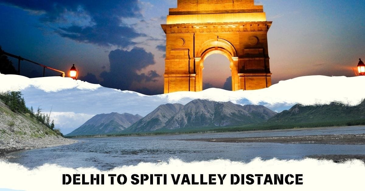 Delhi to Spiti Valley Distance