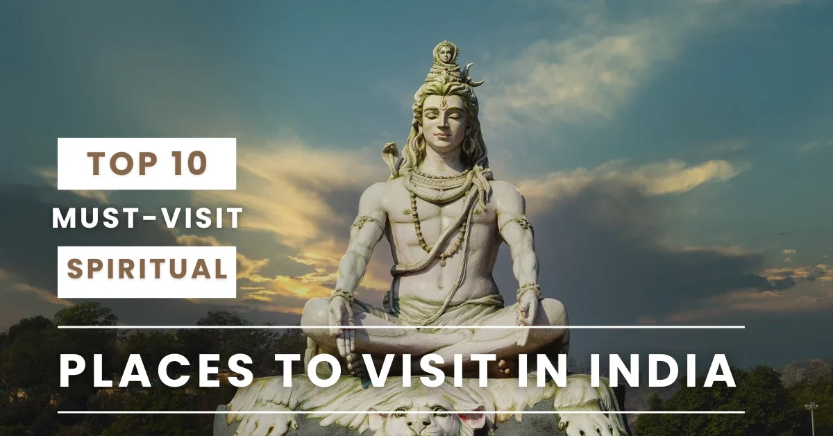 10 Best Spiritual Places to Visit in India