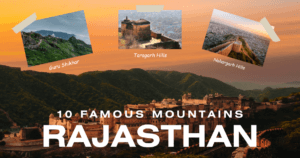 10 Famous Mountains in Rajasthan