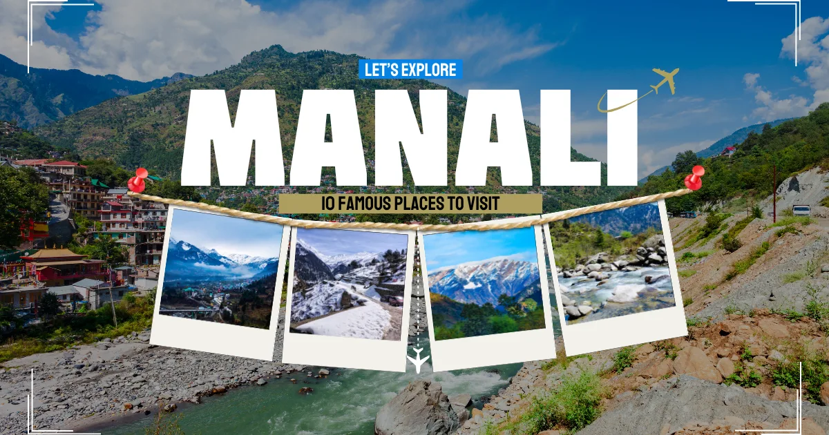 10 Famous Places to Visit in Manali