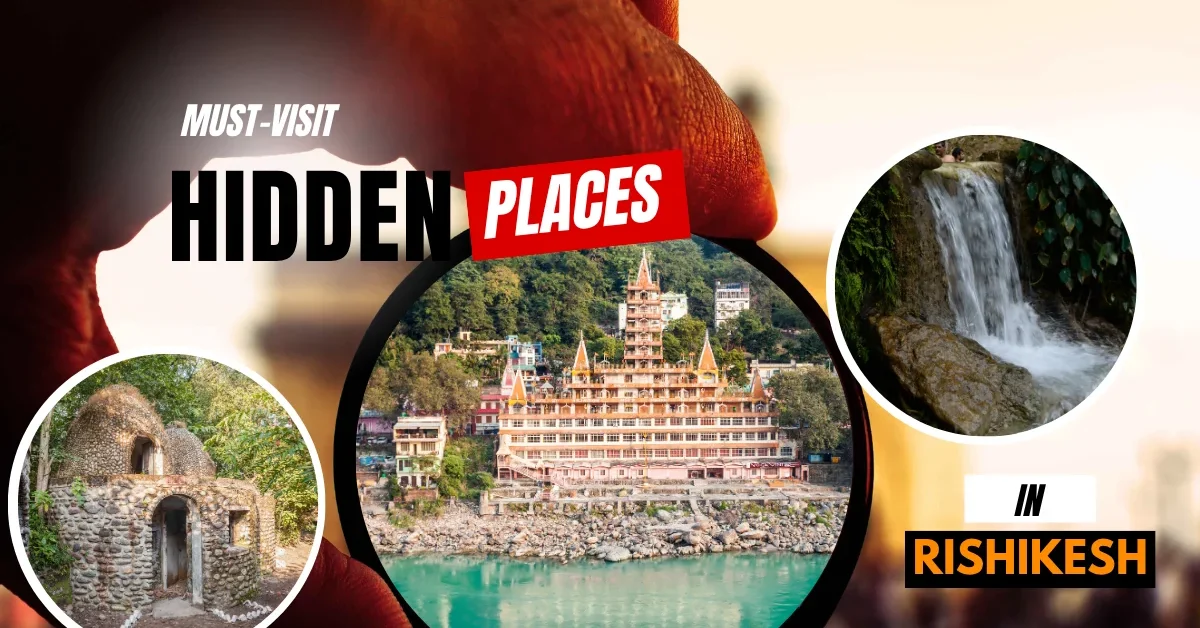 10 Hidden Places to Visit in Rishikesh