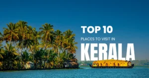 10 Must Visit Places In Kerala