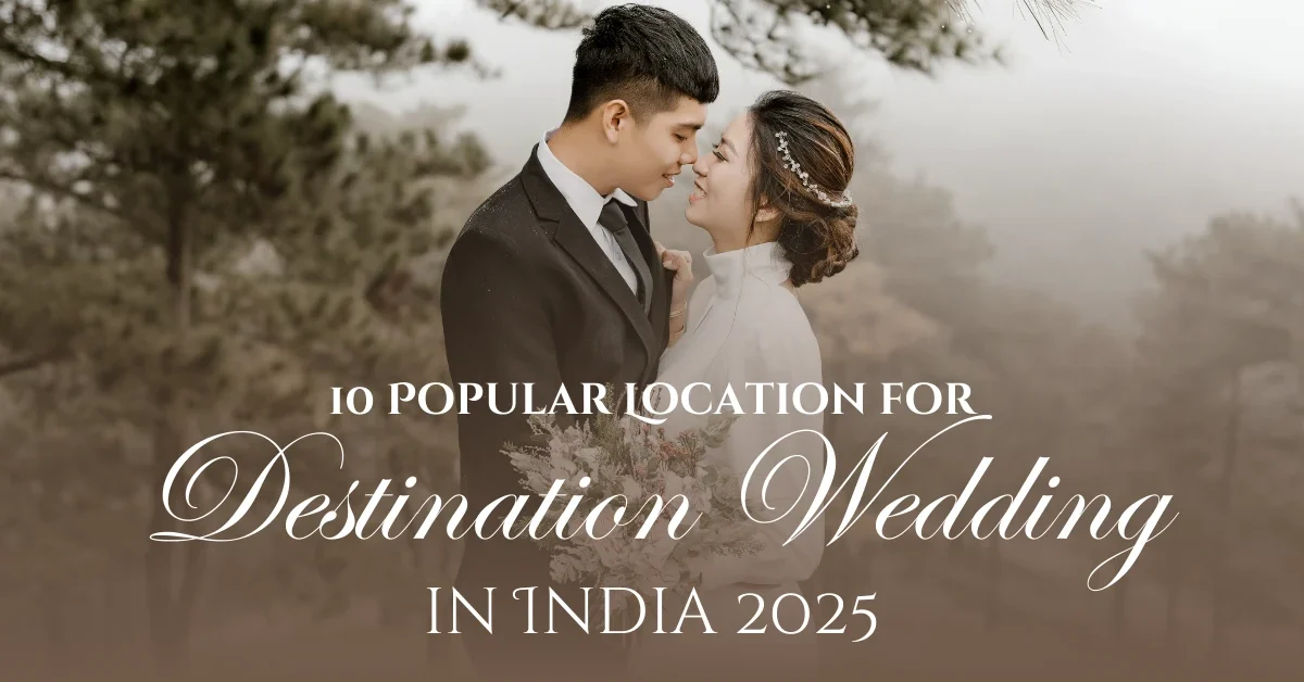 10 Popular Destination Wedding Locations in India 2025