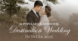 10 Popular Destination Wedding Locations in India 2025