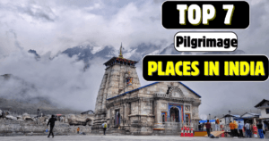 7 Must Visit Pilgrimage Places in India