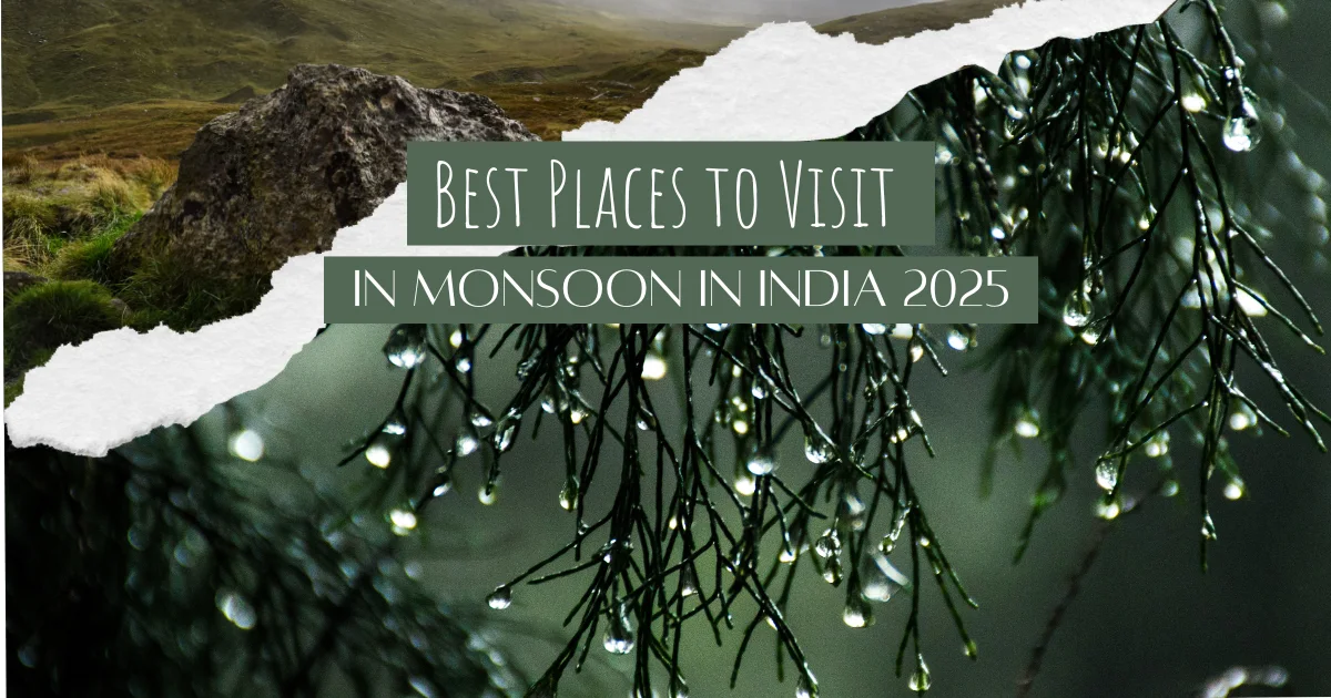 Best Places to Visit in Monsoon in India 2025