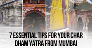 7 Essential Tips for Your Char Dham Yatra from Mumbai