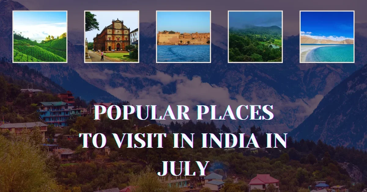 Popular Places to Visit in India in July