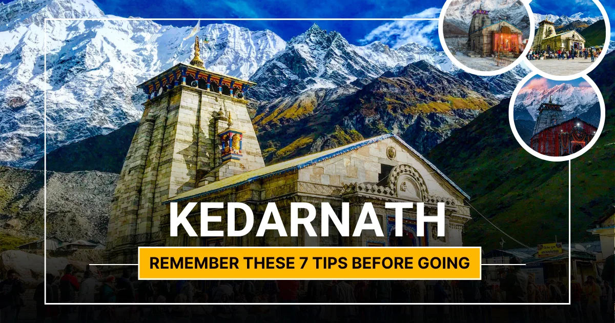 Remember These 7 Tips Before Going to Kedarnath