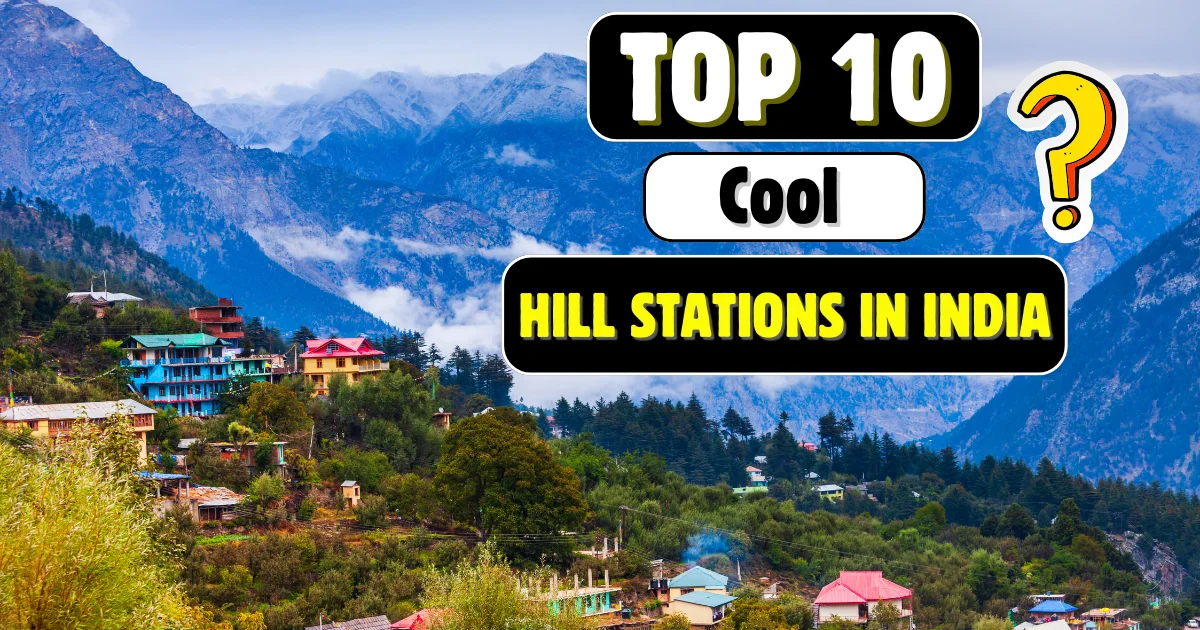 Top 10 Cool Hill Stations in India