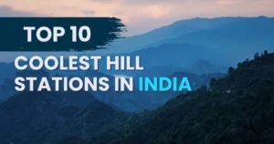 Top 10 Coolest Hill Stations in India