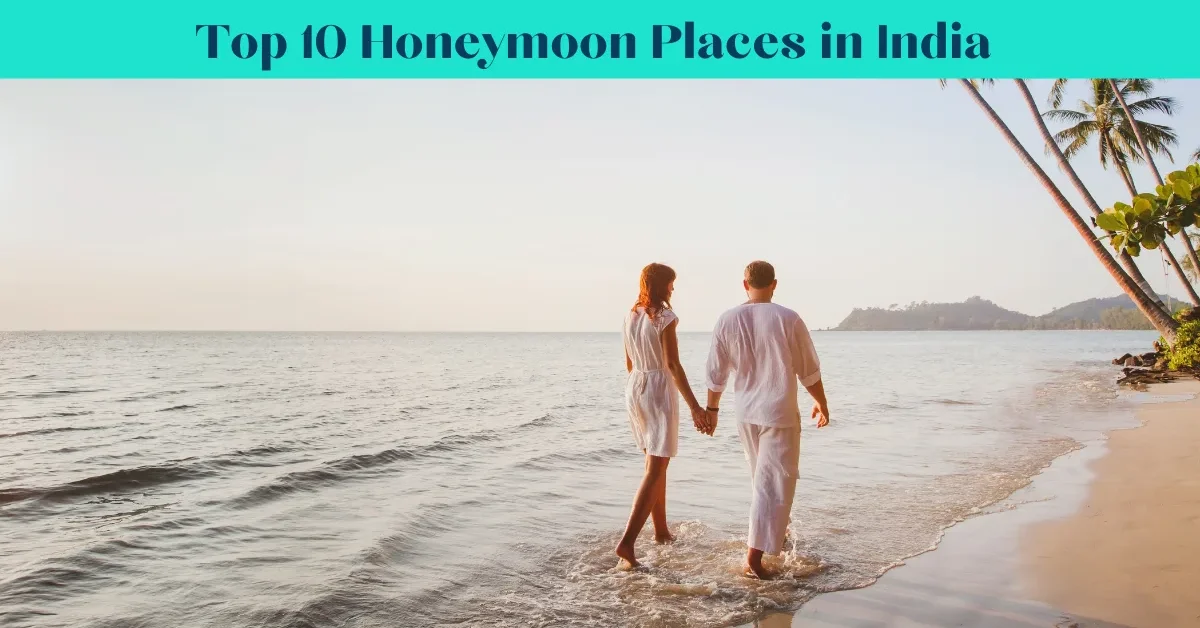 Top 10 Honeymoon Places in India