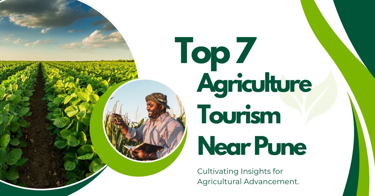 Top 7 Agriculture Tourism Near Pune