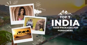 Top 7 India Tour Packages for Foreigners