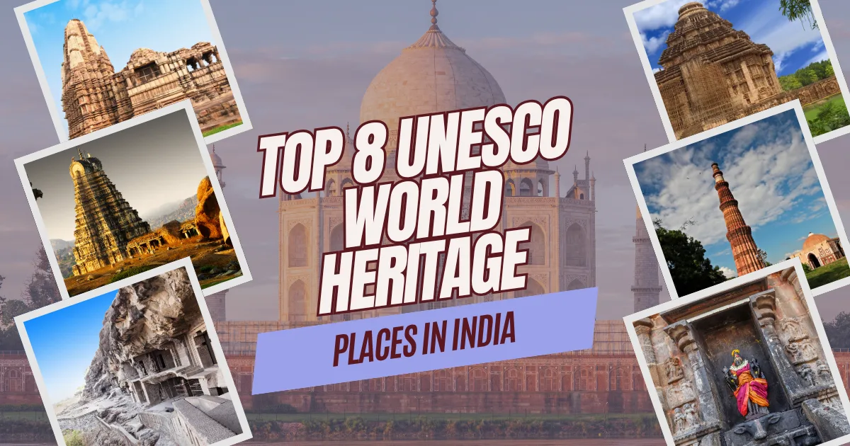 Top 8 UNESCO World Heritage Places in India