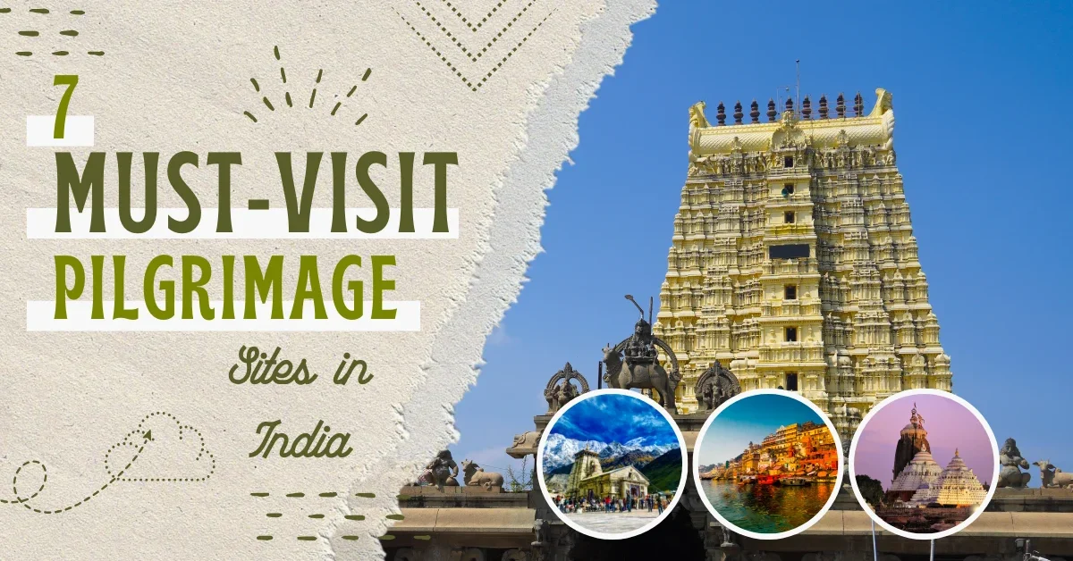 7 Must-Visit Pilgrimage Sites in India