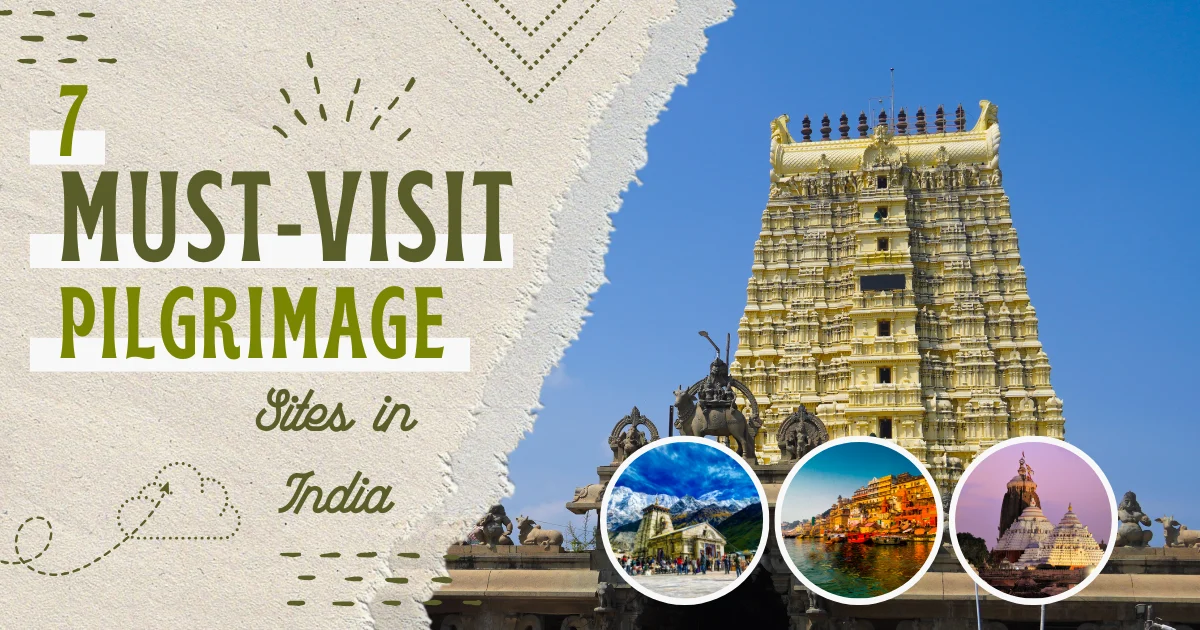 7 Must-Visit Pilgrimage Sites in India