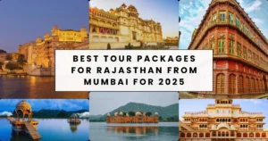 Best Tour Packages for Rajasthan from Mumbai for 2025