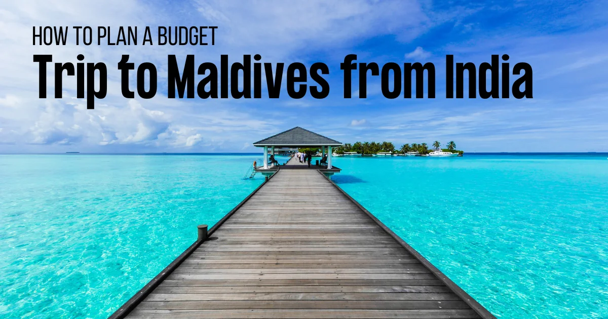 How to Plan a Budget Trip to Maldives from India