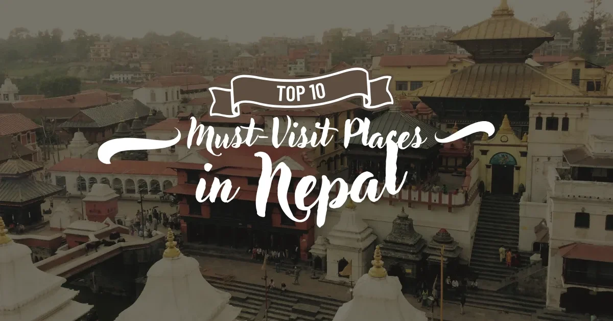 Top 10 Must-Visit Places in Nepal