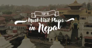 Top 10 Must-Visit Places in Nepal