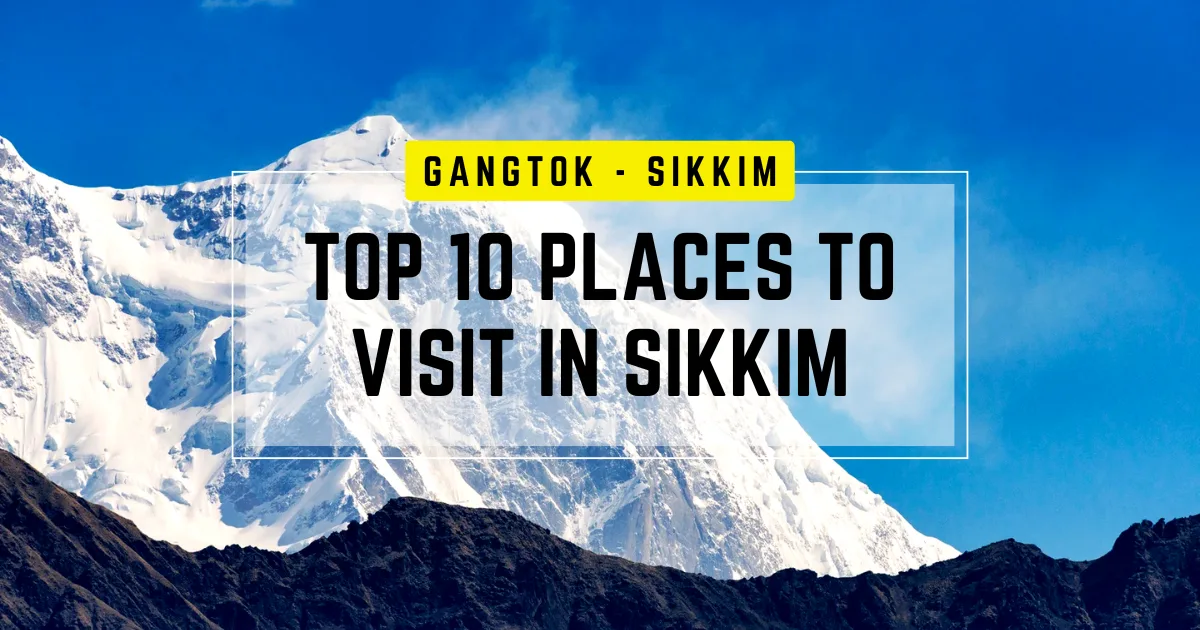 Top 10 Places to visit in Sikkim