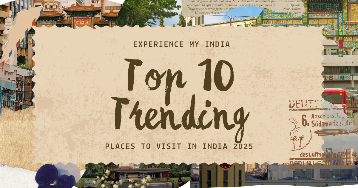 Top 10 Trending Places to Visit in India 2025