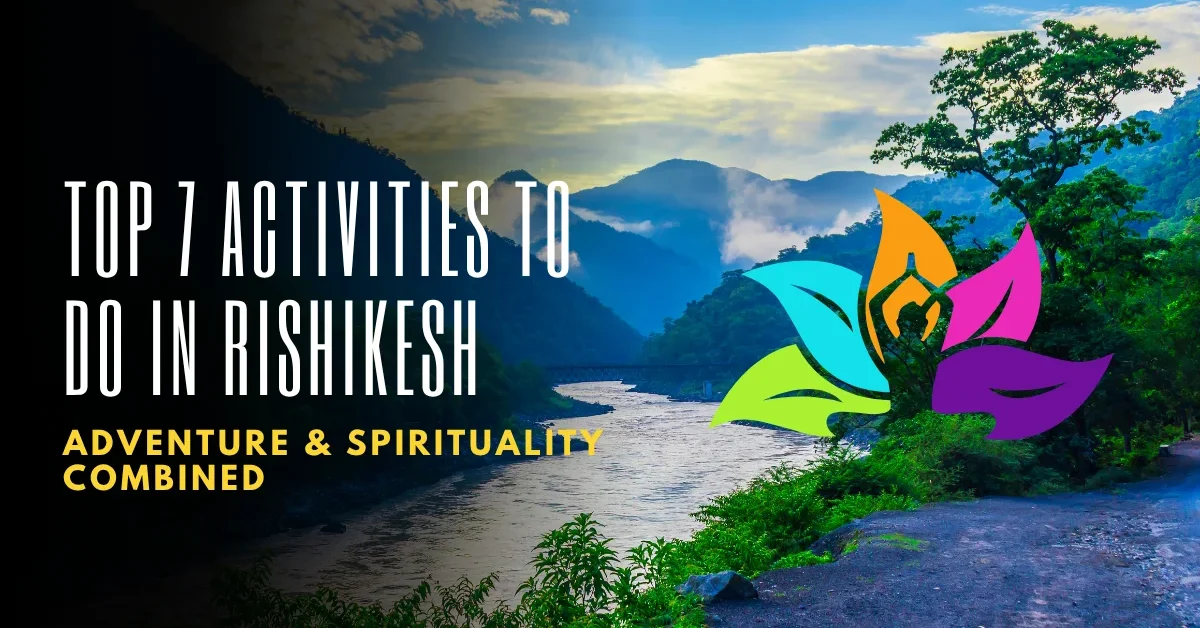 Top 7 Activities to Do in Rishikesh