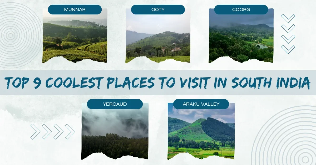 Top 9 Coolest Places to Visit in South India