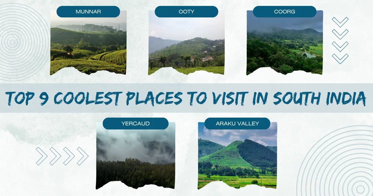 Top 9 Coolest Places to Visit in South India