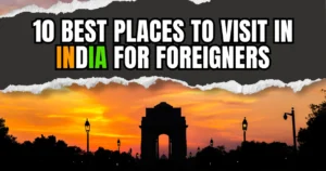 10 Best Places to Visit in India for Foreigners