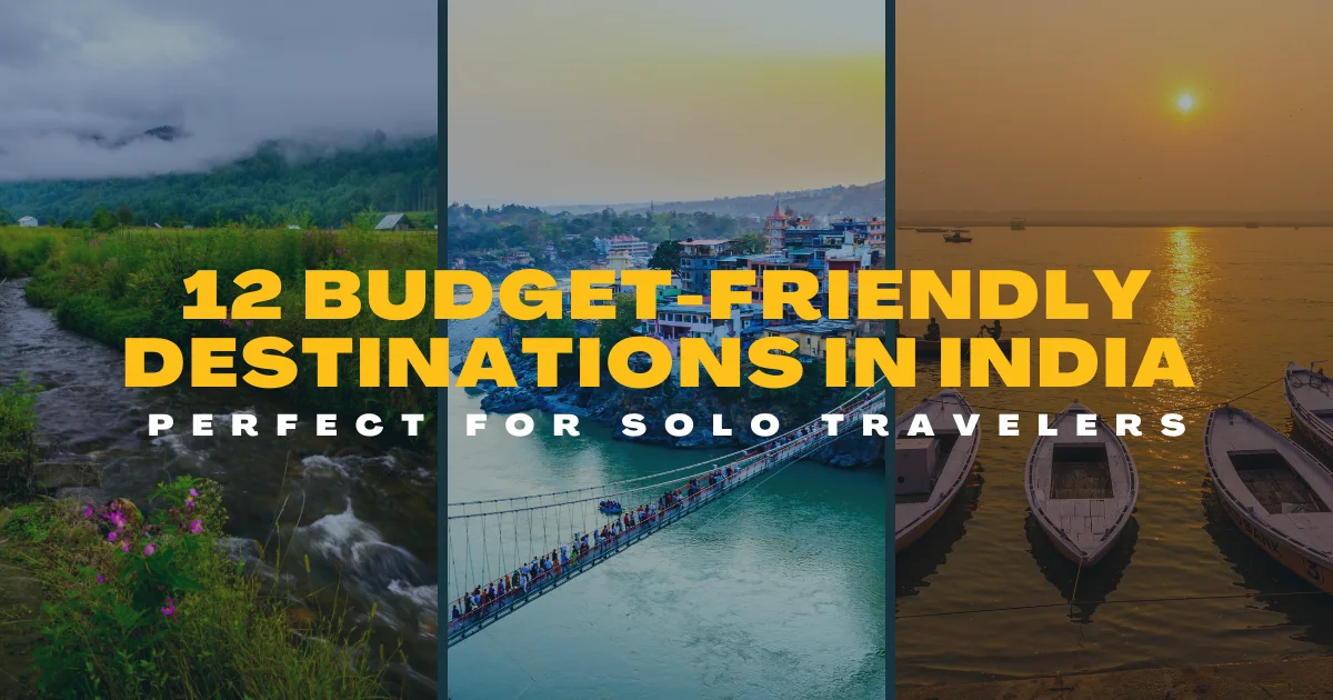 12 Budget-Friendly Destinations in India Perfect for Solo Travelers