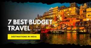7 Best Budget Travel Destinations in India